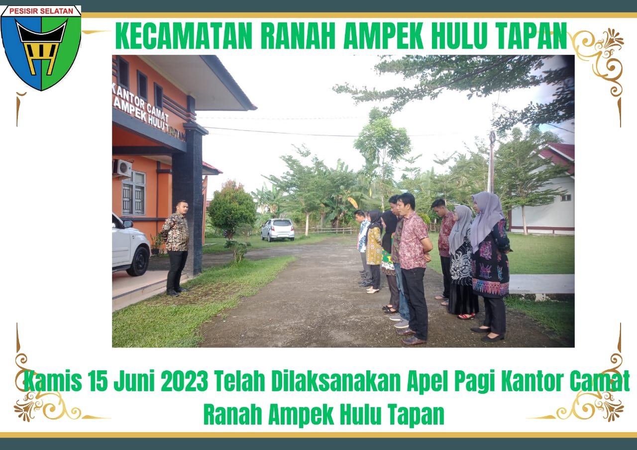 Kamis 15 Juni 2023 Telah Dilaksanakan Apel Pagi Kantor Camat Ranah Ampek Hulu Tapan